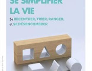 Se simplifier la vie Se recentrer, trier, ranger et se désencombrer