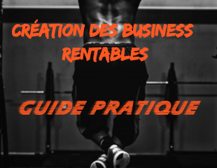 CRÉATION DES BUSINESS RENTABLES